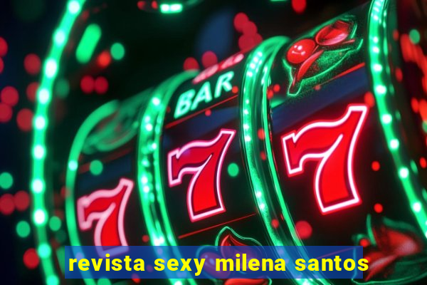 revista sexy milena santos